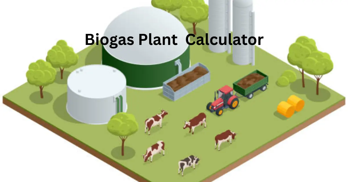 Biogas Plant Calculator: Find Out Exactly How Much Gas, Savings, and Fertilizer. 1 Biogas Plant Calculator
